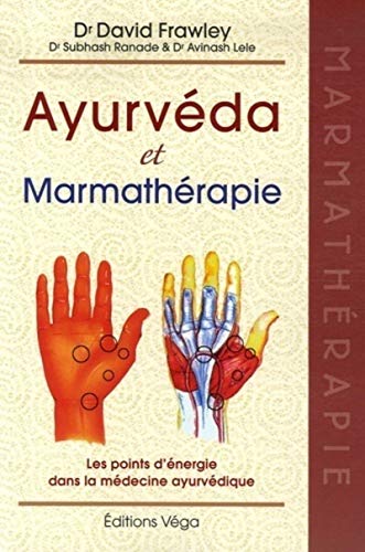 Ayurvéda & Marmathérapie: Les points d'énergie dans la médecine ayurvédique